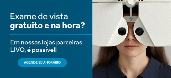 Exame de vista gratuito nas lojas parceiras LIVO! Agende aqui.